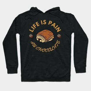Life Is Pain - Au Chocolate | Desert Picture With Circle Text Hoodie